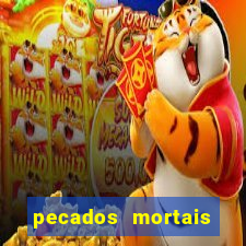 pecados mortais para confessar